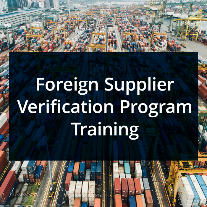 Foreign Supplier Verification Program (FSVP) Training
